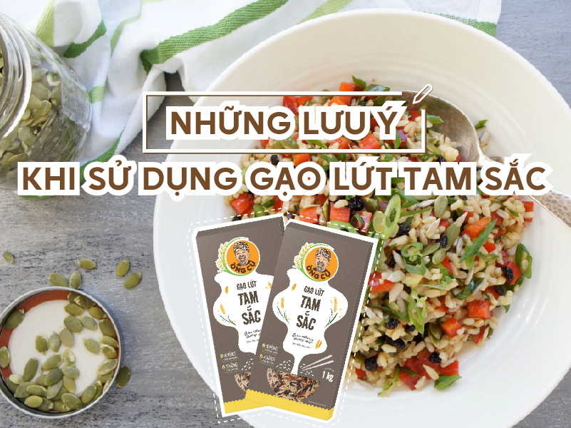 những lưu ý khí sử dụng gạo lứt tam sắc