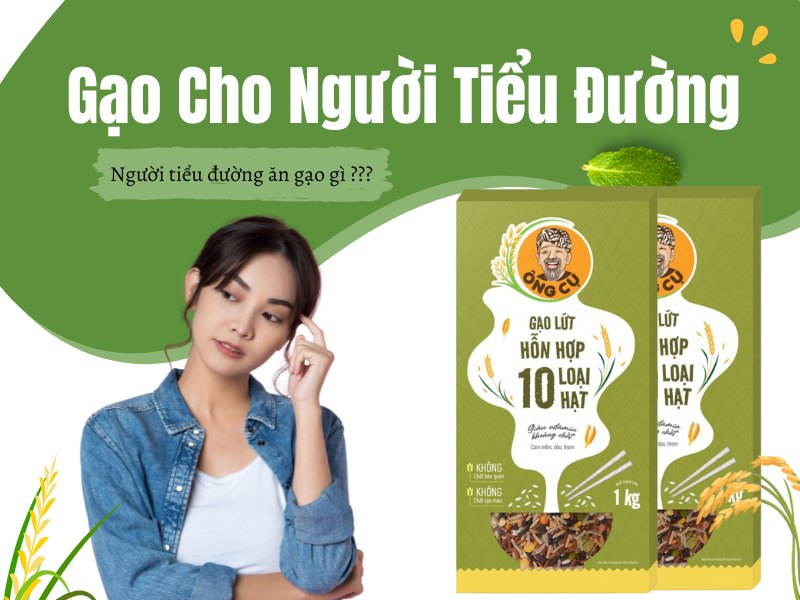 GẠO DÀNH CHO NGƯỜI TIỂU ĐƯỜNG